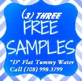 *Thirty (30) Day Supply of "D" Flat Tummy WaterTM=$46.00 +plus shipping